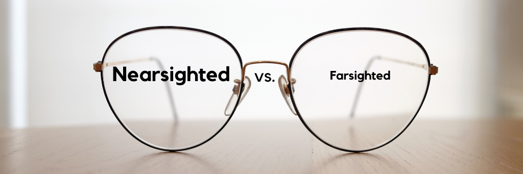 Nearsighted vs. Farsighted